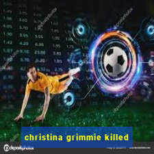 christina grimmie killed